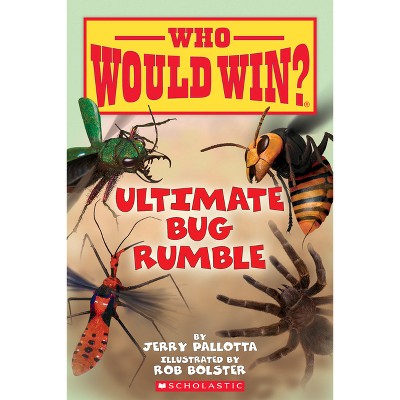 Ultimate Bug Rumble (Who Would Win?) - by  Jerry Pallotta (Paperback)