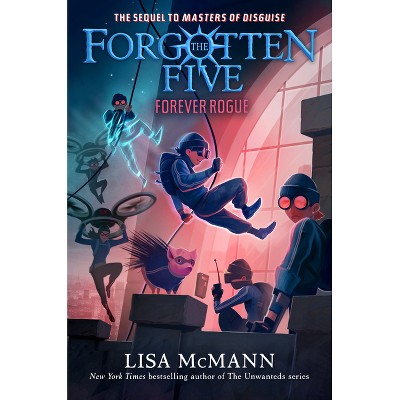 Forever Rogue (the Forgotten Five, Book 7) - by  Lisa McMann (Hardcover)