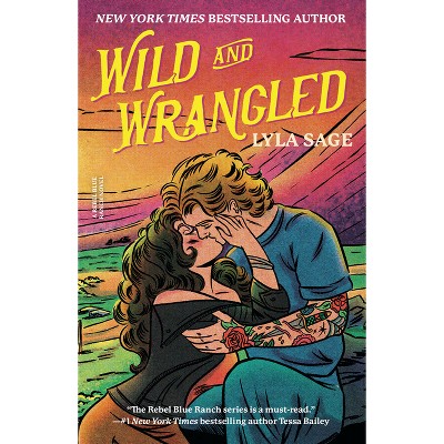 Wild and Wrangled - (Rebel Blue Ranch) by Lyla Sage (Paperback)