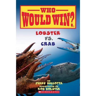 Lobster vs. Crab (Who Would Win?) - by  Jerry Pallotta (Paperback)