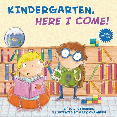 Kindergarten Here I Come - by D.J. Steinberg (Paperback)