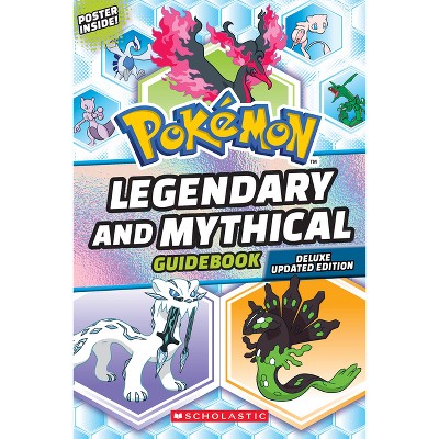 Legendary and Mythical Guidebook: Deluxe Updated Edition (Pokémon) - by Scholastic (Paperback)