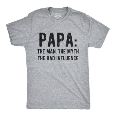 Mens Papa The Man The Myth The Bad Influence T Shirt Funny Fathers Day Grandpa Graphic Tee - Crazy Dog Men's T Shirt
