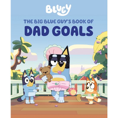 Bluey: The Big Blue Guy's Book of Dad Goals - by  Penguin Young Readers Licenses (Hardcover)