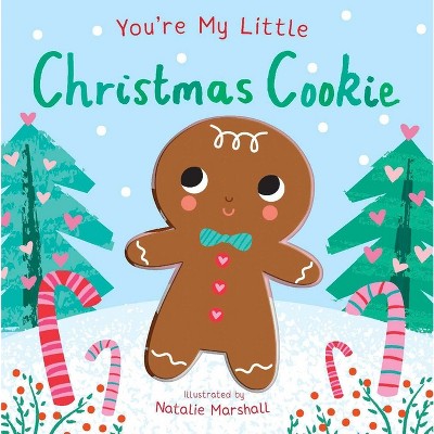 You're My Little Christmas Cookie - by Nicola Edwards (Board Book)