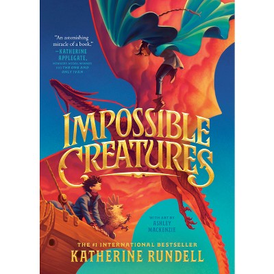 Impossible Creatures - by Katherine Rundell
