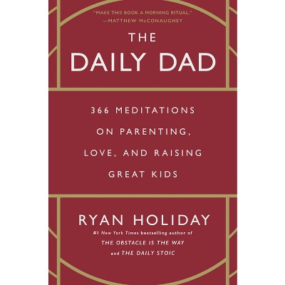 The Daily Dad - by Ryan Holiday (Hardcover)